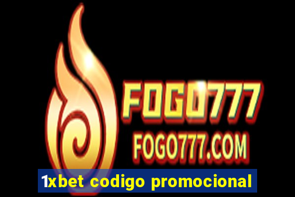 1xbet codigo promocional